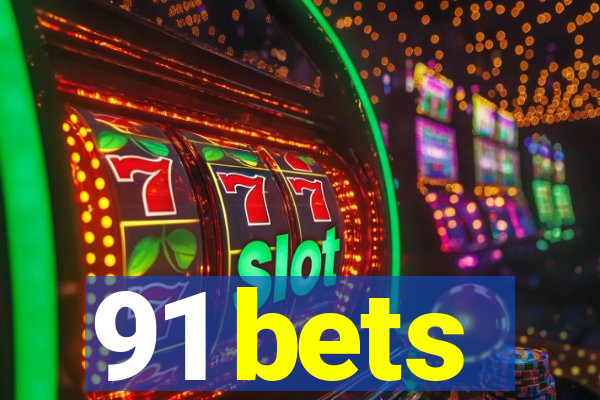 91 bets